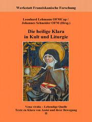 Die heilige Klara in Kult und Liturgie. Vena vivida - Lebendige Quelle Texte zu Klara von Assisi und ihrer Bewegung II