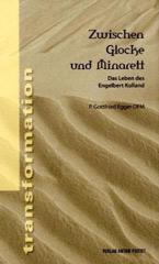 Gottfried Egger: Zwischen Glocke und Minarett. Das Leben des Engelbert Kolland