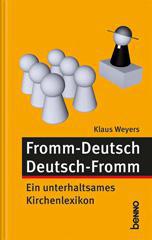 Klaus Weyers: Fromm - DeutschDeutsch - Fromm. Ein unterhaltsames Kirchenlexikon