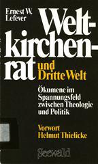 Ernest W. Lefever: Weltkirchenrat und Dritte Welt. kumene im Spannungsfeld zwischen Theologie und Politik