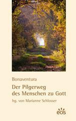 Bonaventura: Der Pilgerweg des Menschen zu Gott. 