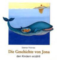 Dietmar Thnnes: Die Geschichte von Jona den Kindern erzhlt. 