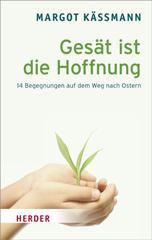 Margot Kmann: Gest ist die Hoffnung. 14 Begegnungen auf dem Weg nach Ostern