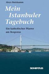 Aloys Butzkamm: Mein Istanbuler Tagebuch. Ein katholischer Pfarrer am Bosporus