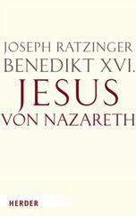 Benedikt XVI / Joseph Ratzinger: Jesus von Nazareth. Von der Taufe im Jordan bis zur Verklrung