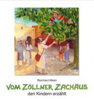 Reinhard Abeln: Vom Zöllner Zachäus den Kindern erzählt. 