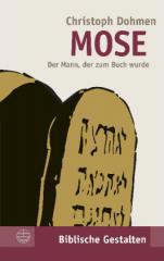 Christoph Dohmen: Mose. Der Mann, der zum Buch wurde