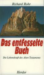 Richard Rohr: Das entfesselte Buch. Die Lebenskraft des Alten Testaments
