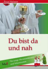 Peter Hahnen: Du bist da und nah. Fr junge Ministrantinnen und Ministranten