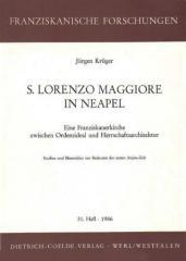 Jrgen Krger: S. Lorenzo Maggiore in Neapel. Eine Franziskanerkirche zwischen Ordensideal und Herrschaftsarchitektur - Studien und Materialien zur Baukunst der ersten Anjou-Zeit