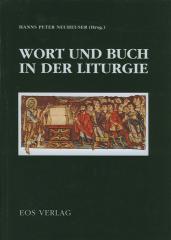 Wort und Buch in der Liturgie. Interdisziplinre Beitrge zur Wirkmchtigkeit des Wortes und Zeichenhaftigkeit des Buches