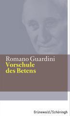 Romano Guardini: Vorschule des Betens. 