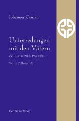 Johannes Cassian: Unterredungen mit den Vtern. COLLATIONES PATRUM Teil 1: Collatio 1-10