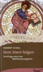 Norbert Scholl: Dem Stern folgen. Streifzge durch das Matthusevangelium