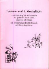 Laternen- und St. Martinslieder. Eine Sammlung aus allen Landen fr groe und kleine Leute, junge und alte SngerEin zweistimmiges Blockfltenbuch mit Gitarrenbegleitung