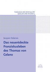 Jacques Dalarun: Das neuentdeckte Franziskusleben des Thomas von Celano. 