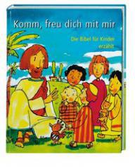 Karin Jeromin: Komm, freu dich mit mir. Die Bibel fr Kinder erzhlt