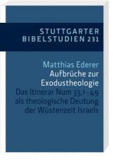 Matthias Ederer: Aufbrche zur Exodustheologie. Das Itinerar Num 33,1-49 als theologische Deutung der Wstenzeit Israels