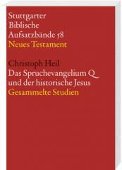 Christoph Heil: Das Spruchevangelium Q und der historische Jesus. 