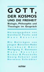 Gott, der Kosmos und die Freiheit. Biologie, Philosophie und Theologie im Gesprch