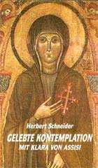 Herbert Schneider: Gelebte Kontemplation mit Klara von Assisi. 
