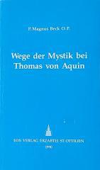 Magnus P. Beck: Wege der Mystik bei Thomas von Aquin. 