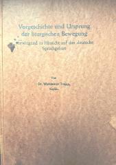 Waldemar Trapp: Vorgeschichte und Ursprung der liturgischen Bewegung. vorwiegend in Hinsicht auf das deutsche Sprachgebiet