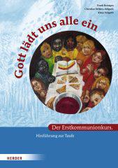 Frank Reintgen / Christine Willers-Vellguth / Klaus Vellguth: Gott ldt uns alle ein. Der Erstkommunionkurs. Hinfhrung zur Taufe
