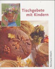 Reinhard Abeln: Tischgebete mit Kindern. 