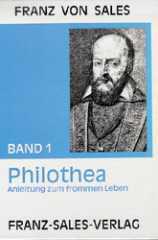 Franz von Sales: Philothea. Anleitung zum frommen Leben