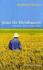 Krner, Reinhard: Jesus fr Kleinbauern