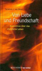 Bavel, Tarsicius J. van: Von Liebe und Freundschaft