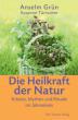 Grün, Anselm / Türtscher, Susanne: Die Heilkraft der Natur