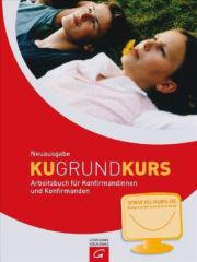 KU-Grund-Kurs - Arbeitsbuch fr Konfirmandinnen und Konfirmanden,
