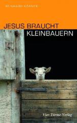 Krner, Reinhard: Jesus braucht Kleinbauern
