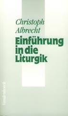 Albrecht, Christoph: Einfhrung in die Liturgik