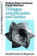 Levinson, Nathan P. / Büchner, Frauke: 77 Fragen zwischen Christen und Juden