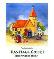 Abeln, Reinhard: Das Haus Gottes den Kindern erklrt - Neuausgabe