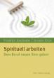 Grün, Anselm / Assländer, Friedrich: Spirituell arbeiten