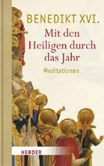 Benedikt XVI. / Ratzinger, Joseph: Mit den Heiligen durch das Jahr