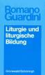 Guardini, Romano: Liturgie und liturgische Bildung