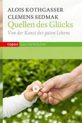 Kothgasser, Alois / Sedmak, Clemens: Quellen des Glcks