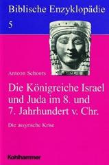 Schoors, Antoon: Die Knigreiche Israel und Juda im 8. und 7. Jahrhundert v. Chr.