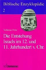 Fritz, Volkmar: Die Entstehung Israels im 12. und 11. Jahrhundert v. Chr.