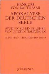 Balthasar, Hans Urs von: Apokalypse der deutschen Seele. Studie zu einer Lehre von den letzten Dingen - Band III