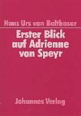 Balthasar, Hans Urs von: Erster Blick auf Adrienne von Speyr