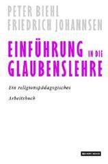 Biehl, Peter / Johannsen, Friedrich: Einfhrung in die Glaubenslehre und Ethik