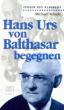 Schulz, Michael: Hans Urs von Balthasar begegnen