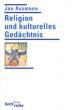 Assmann, Jan: Religion und kulturelles Gedächtnis