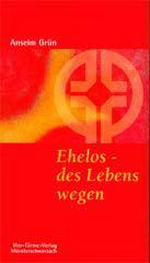 Grn, Anselm: Ehelos - des Lebens wegen